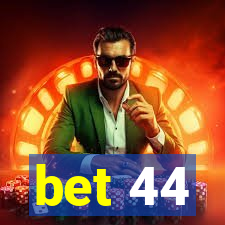 bet 44